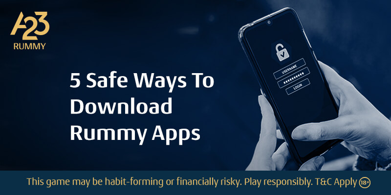 5 Safe and Clean Ways to Download Rummy Apps