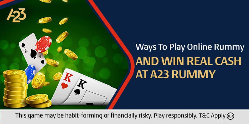 Enhance the Ways to Play Online Rummy and Win Real Cash At A23 Rummy