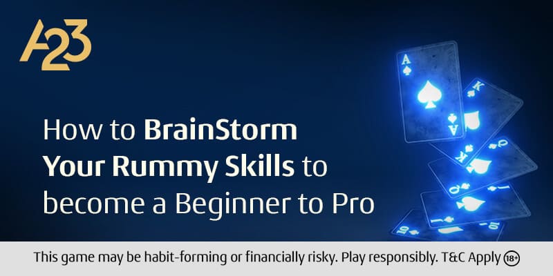 How to Brain Storm Your Rummy Skills to Become a Beginner to Pro