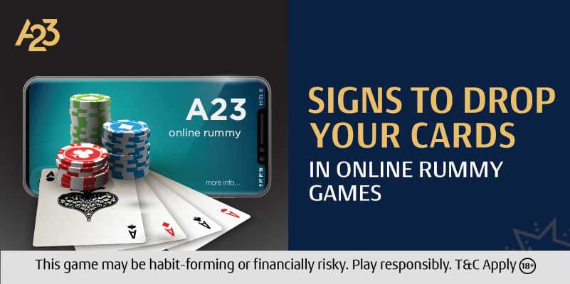 Signs to drop your cards in Online Rummy Games