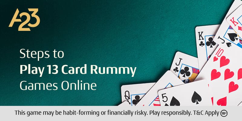 Steps to Play 13 Card Rummy Games Online