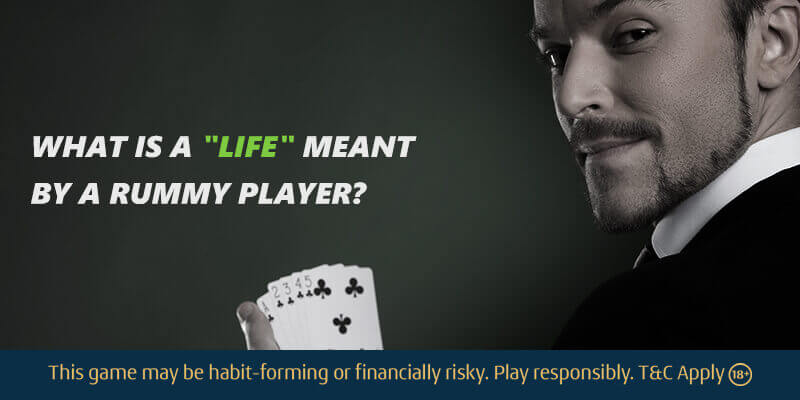 What is a “Life” meant by a Rummy Player?