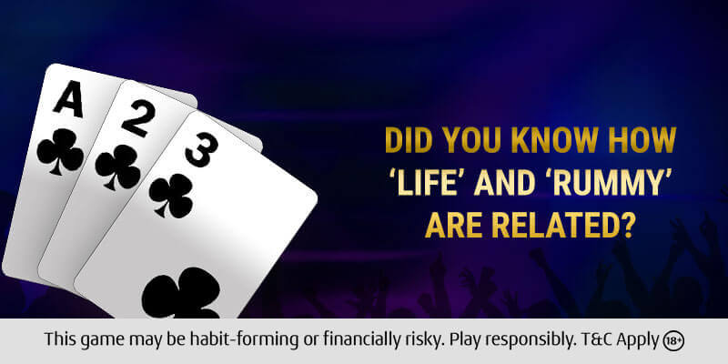 Did You Know How ‘Life’ and ‘Rummy’ are Related?