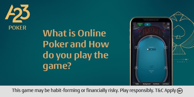 What is Online Poker and How do you play the game