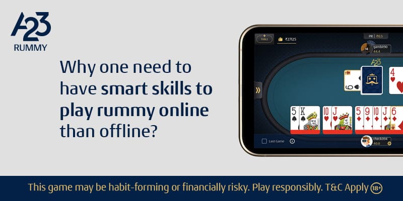 Smart Skills to Play Rummy Online than Offline