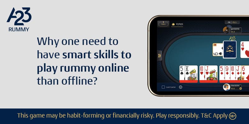 Why One Need to Have Smart Skills to Play Rummy Online than Offline?