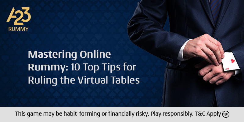 Mastering Online Rummy: 10 Top Tips for Ruling the Virtual Tables