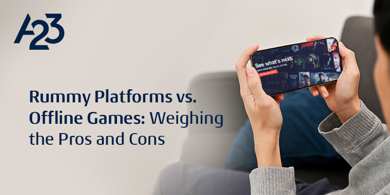 Rummy Platforms vs. Offline Games