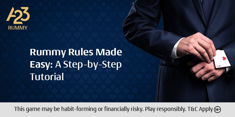 Rummy Rules Made Easy: A Step-by-Step Tutorial