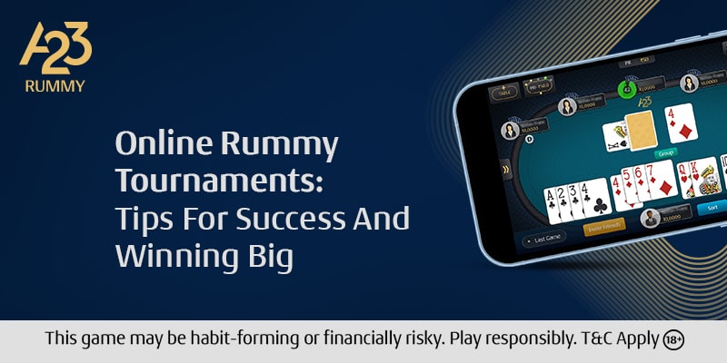 Online Rummy Tournaments: Tips For Success and Winning Big