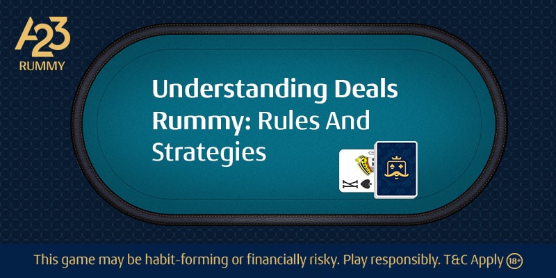 Deals Rummy: Rules And Strategies