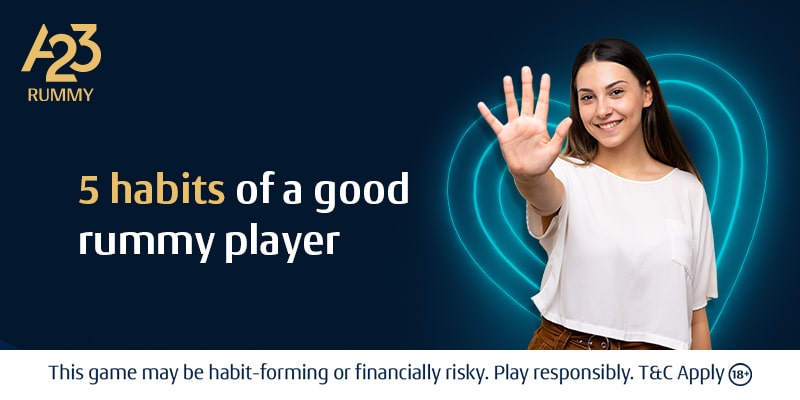 5 Habits Of a Good Rummy Player
