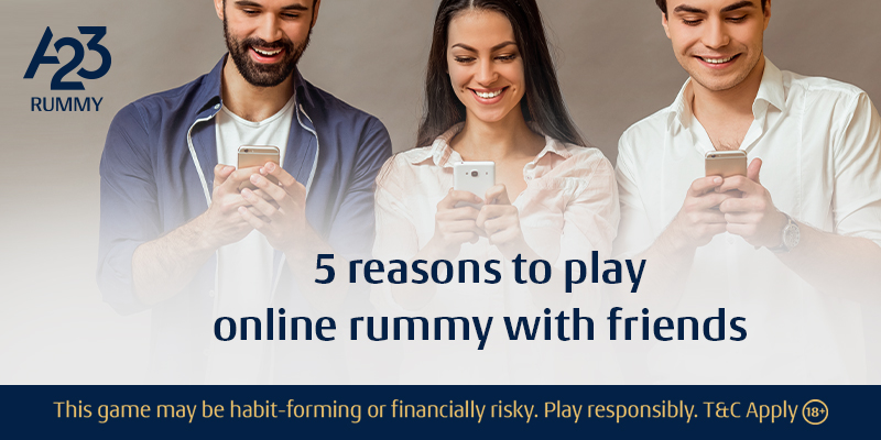 Reasons to Play Online Rummy with Friends