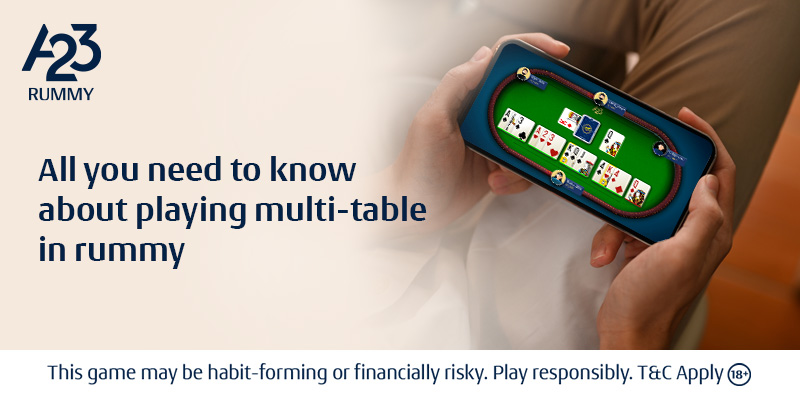 All you need to play Multi-table in Rummy