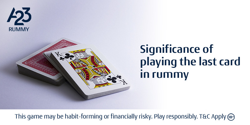 Significance Of Playing the Last Card in Rummy