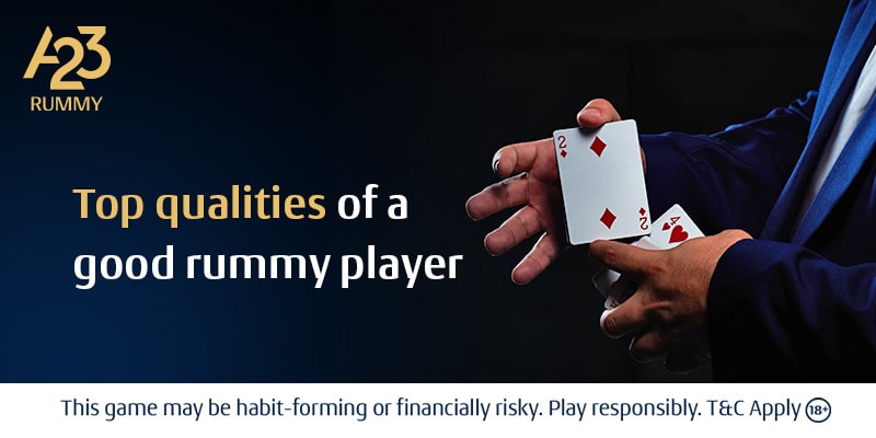 Top Qualities of a Good Rummy Player
