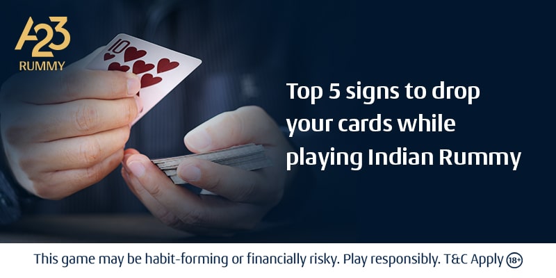 Top 5 Signs To Drop Your Cards While Playing Indian Rummy