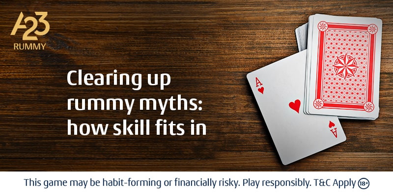 Clearing Up Rummy Myths: How Skill Fits In