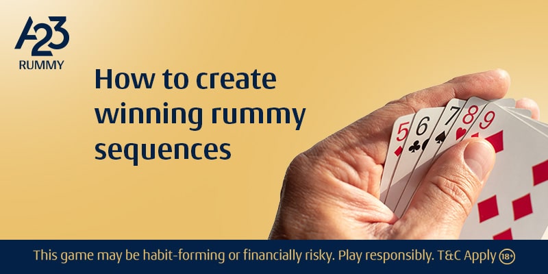 How to Create Winning Rummy Sequences