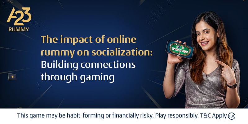 The Impact of Online Rummy on Socialization: Building Connections Through Gaming