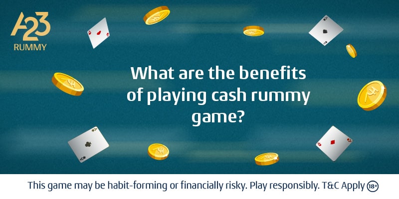 Cash Rummy Game Benefits